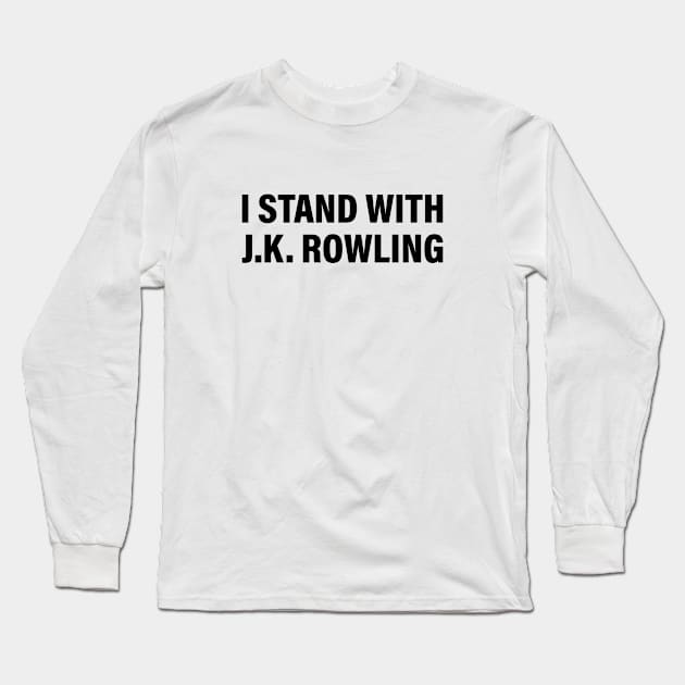 I Stand With J.K. Rowling Long Sleeve T-Shirt by Everyday Inspiration